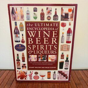 The Ultimate Encyclopedia of Wine, Beer, Spirits and Liqueurs - HC/DJ